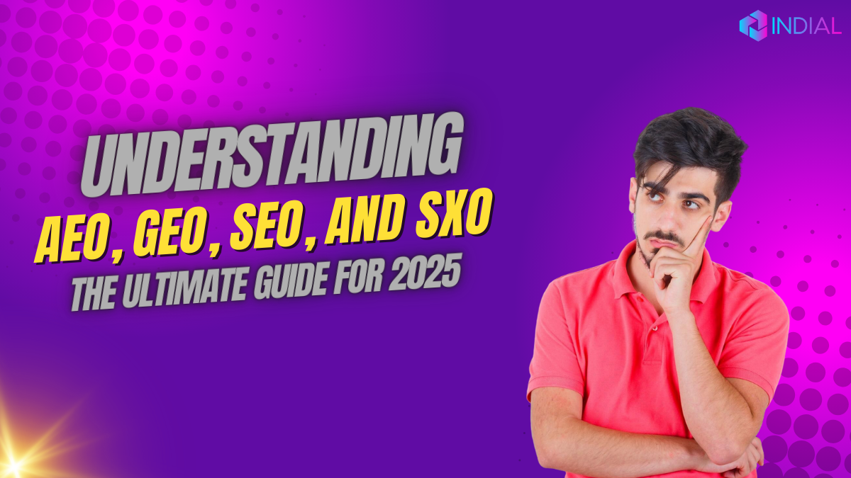 Understanding AEO, GEO, SEO, and SXO: The Ultimate Guide for 2025